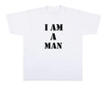 I Am A Man Tee