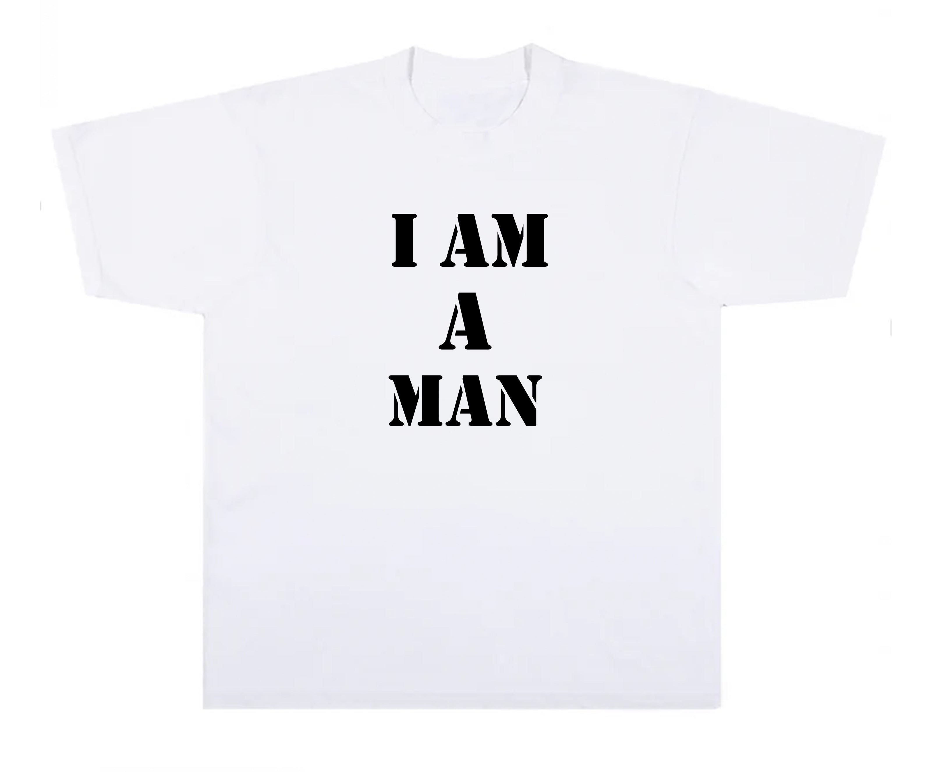 I Am A Man Tee